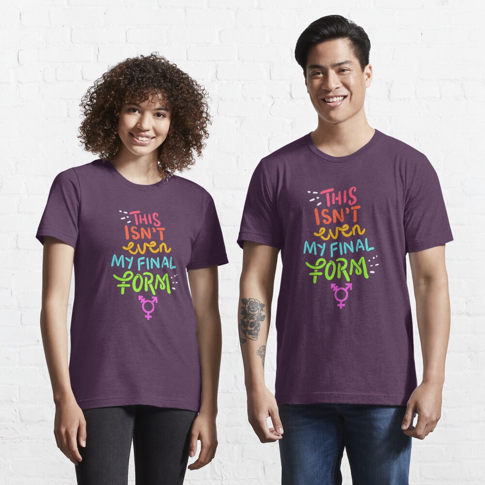 This Isn't Even My Final Form - LGBTQ Pride Gift Essential T-Shirt
