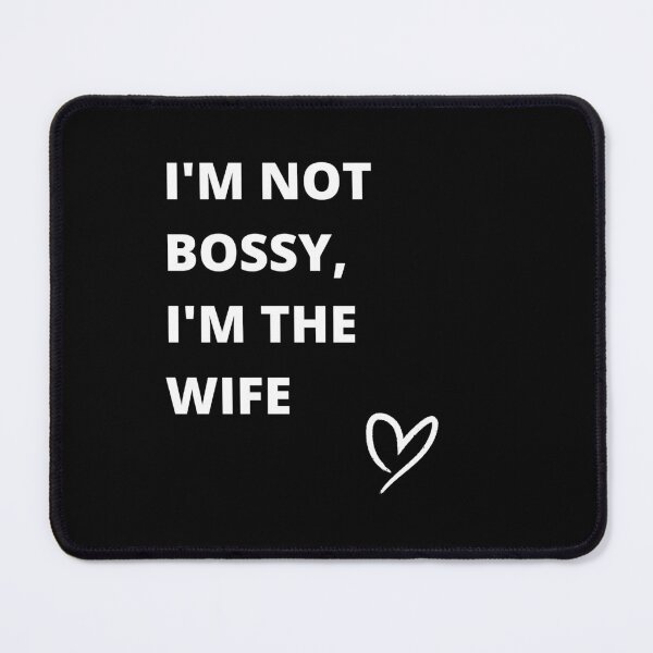 Item preview, I'm Not Bossy, I'm the Wife designed and sold by ElegantOutlines.