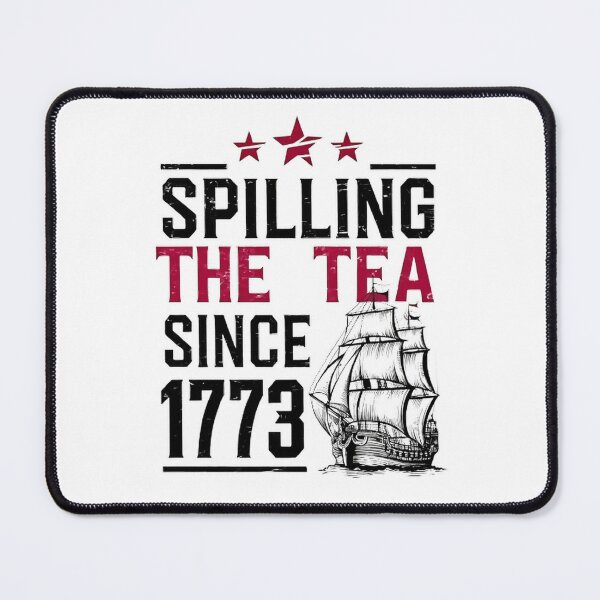 Item preview, spilling the tea since 1773,American Freedom,Patriotic Freedom US Pride,Independence Day,4th Of July designed and sold by venavar.