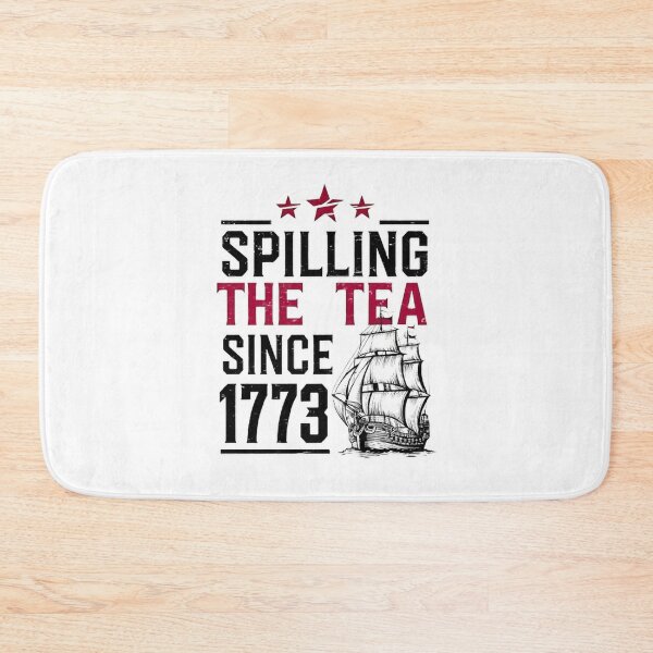 Item preview, spilling the tea since 1773,American Freedom,Patriotic Freedom US Pride,Independence Day,4th Of July designed and sold by venavar.
