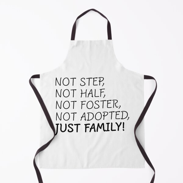 Item preview, Not Step, Not Half, Not Foster, Not Adopted, Just Family designed and sold by Deutschic.