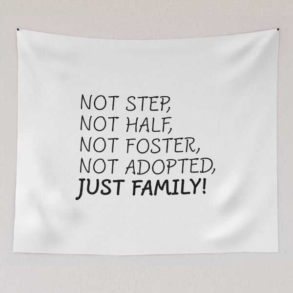 Item preview, Not Step, Not Half, Not Foster, Not Adopted, Just Family designed and sold by Deutschic.