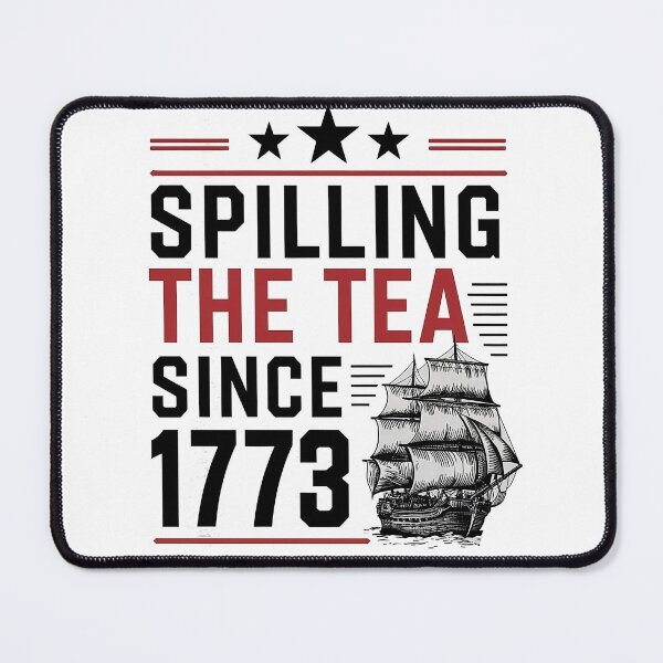 Item preview, spilling the tea since 1773,American Freedom,Patriotic Freedom US Pride,Independence Day,4th Of July designed and sold by venavar.