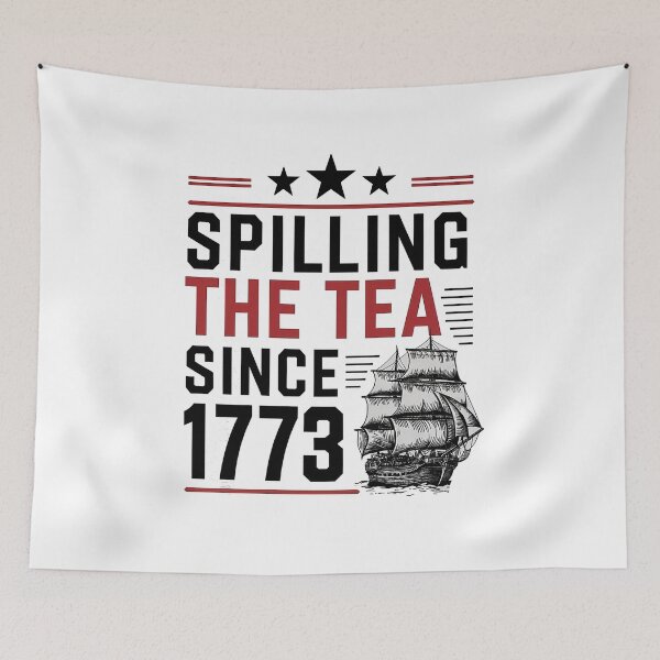 Item preview, spilling the tea since 1773,American Freedom,Patriotic Freedom US Pride,Independence Day,4th Of July designed and sold by venavar.