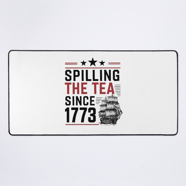 Item preview, spilling the tea since 1773,American Freedom,Patriotic Freedom US Pride,Independence Day,4th Of July designed and sold by venavar.
