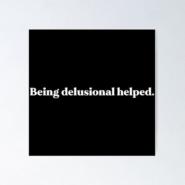 Item preview, Being delusional helped designed and sold by weirdly weird.