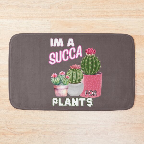 Item preview, IM A SUCCA FOR PLANTS designed and sold by TRDebusk.