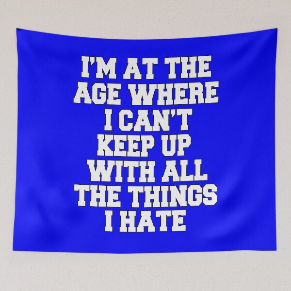 Item preview, Funny Sarcastic Humor I'm At The Age Where I Can't Keep Up With All The Things I Hate designed and sold by fantasticdesign.