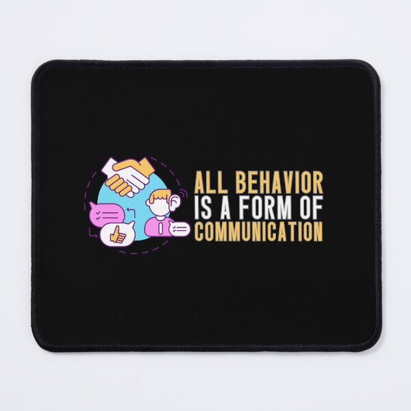 Item preview, All Behavior Is A Form Of Communication designed and sold by GRABAPSHOP.