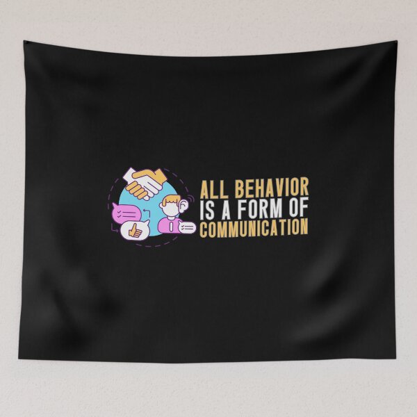 Item preview, All Behavior Is A Form Of Communication designed and sold by GRABAPSHOP.