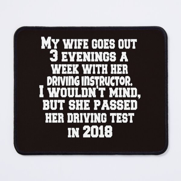 Item preview, Funny Sarcastic Humor My Wife Goes Out 3 Evenings A Week With Her Driving Instructor designed and sold by fantasticdesign.
