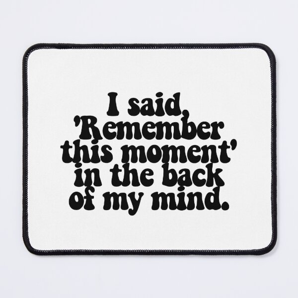 Item preview, I said, 'Remember this moment' in the back of my mind. designed and sold by CharmStudio.
