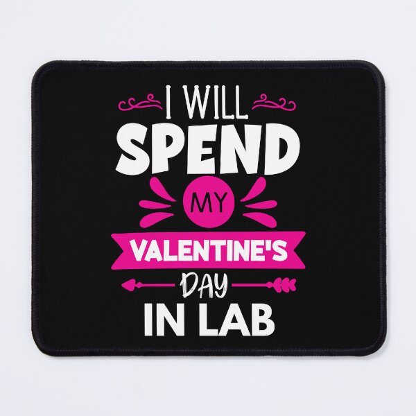 Item preview, I Will Spend My Valentine's Day In Lab - Funny Valentine's Day Laboratory, Science Valentine's Day, Laboratory Valentine's Day designed and sold by jadedscientist.