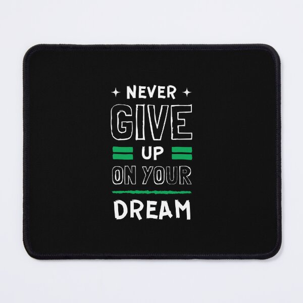 Item preview, Never Give Up on Your Dream designed and sold by MJO80.
