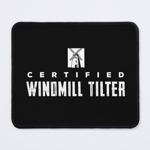 Item preview, Certified Windmill Tilter designed and sold by twHistory.
