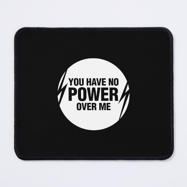 Item preview, You Have No Power Over Me designed and sold by BlackELKS.