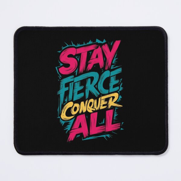 Item preview, Stay Fierce Conquer All designed and sold by MJO80.