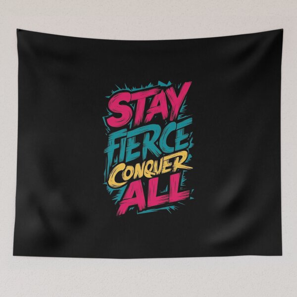 Item preview, Stay Fierce Conquer All designed and sold by MJO80.
