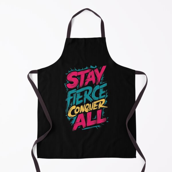 Item preview, Stay Fierce Conquer All designed and sold by MJO80.