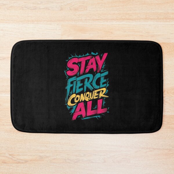 Item preview, Stay Fierce Conquer All designed and sold by MJO80.
