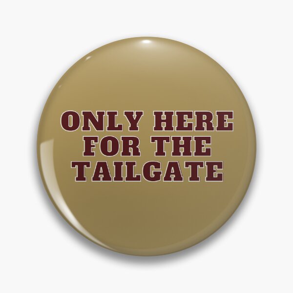 Item preview, Only here for the tailgate designed and sold by faloncochran.
