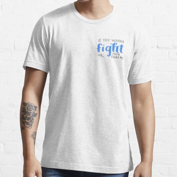 if you wanna fight me then fight me" T-shirt for Sale by Redbubble vines t-shirts - funny t-shirts - vine