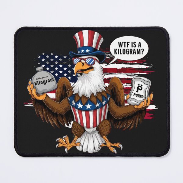 Item preview, WTF is a Kilogram? Funny 4th of July Patriotic Eagle USA designed and sold by SztylishDesigns.