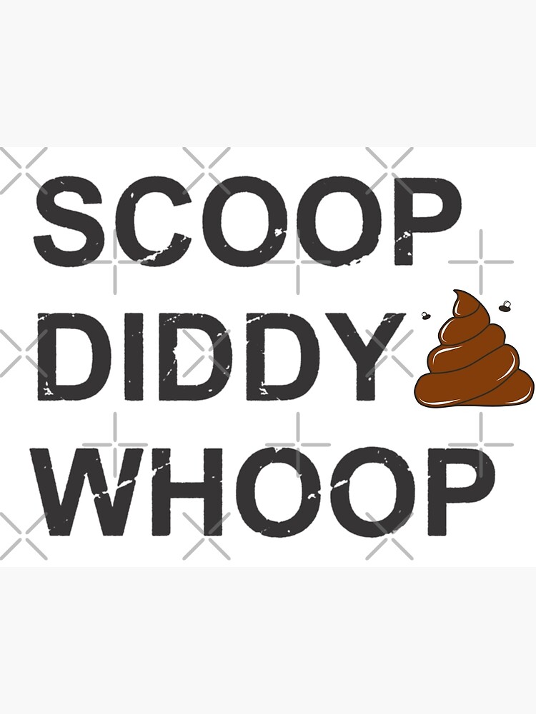 "Scoop Diddy Whoop Meme" Poster by FFDoodles Redbubble