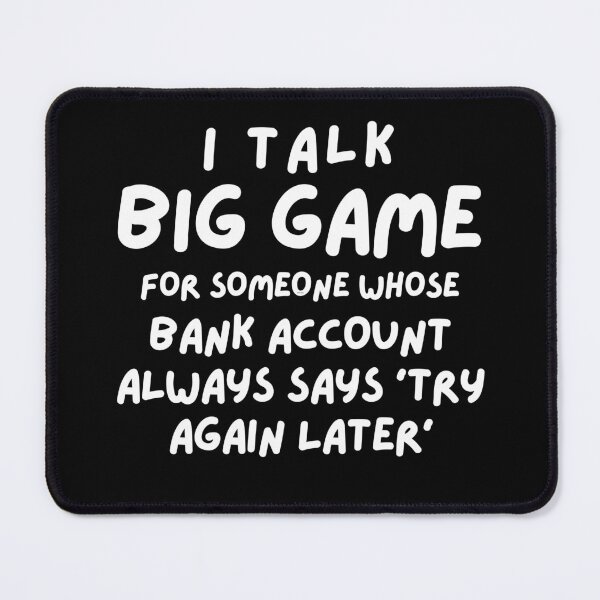 Item preview, I Talk Big Game Funny Quote T-Shirt, Humorous Bank Account Saying Tee, Sarcastic Statement Top, Graphic Shirt, Unisex Sweatshirt designed and sold by RiffRaffGraffix.