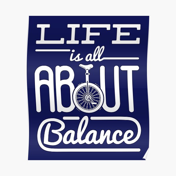 Unicycle Funny Gifts Life Is All About Balance Poster