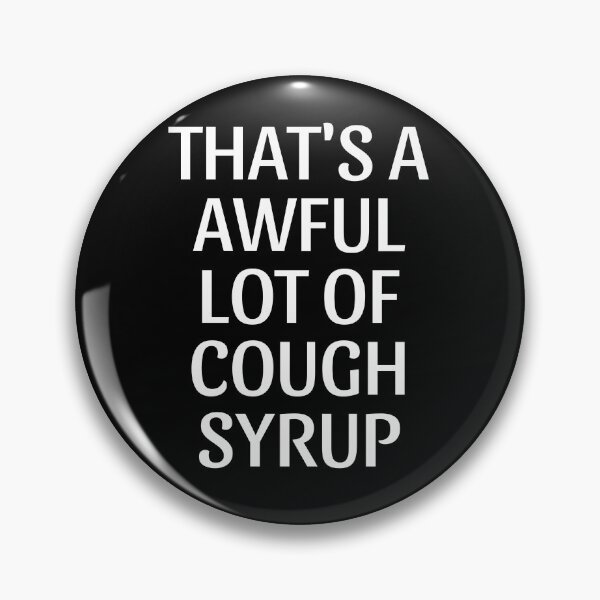 Item preview, That's a awful lot of cough syrup  designed and sold by THELOSTHOUSE.