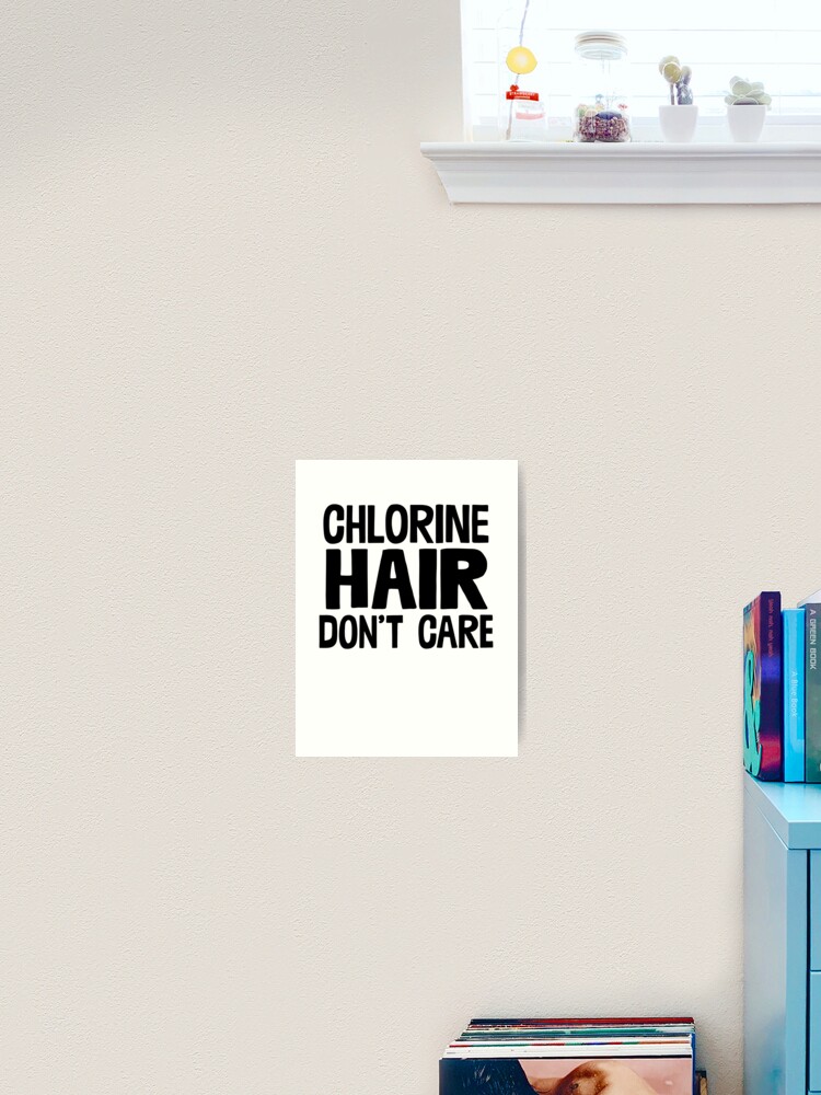Chlorine Hair Don T Care Swimming Swimmer Art Print By