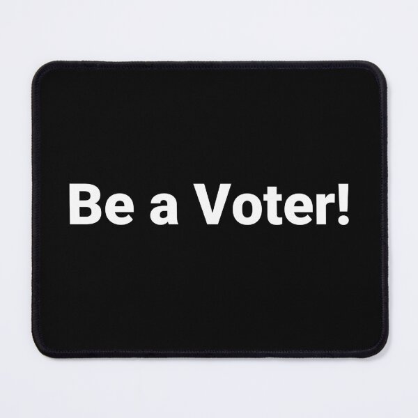 Item preview, Be a Voter! designed and sold by Text-based T-Shirts and Gifts.