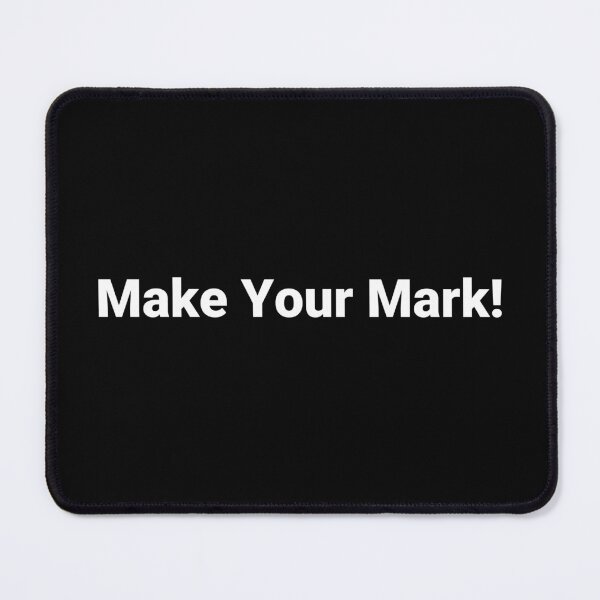Item preview, Make Your Mark! designed and sold by Text-based T-Shirts and Gifts.