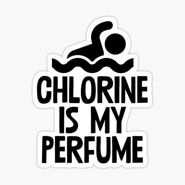 Chlorine Is My Perfume Swimmer | Swimming Swimmer" Sticker By Roadrescuer | Redbubble