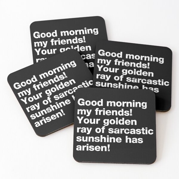 Item preview, Good Morning My Friends. Your Golden Ray of Sarcastic Sunshine Has Arisen! designed and sold by viunziameriza.
