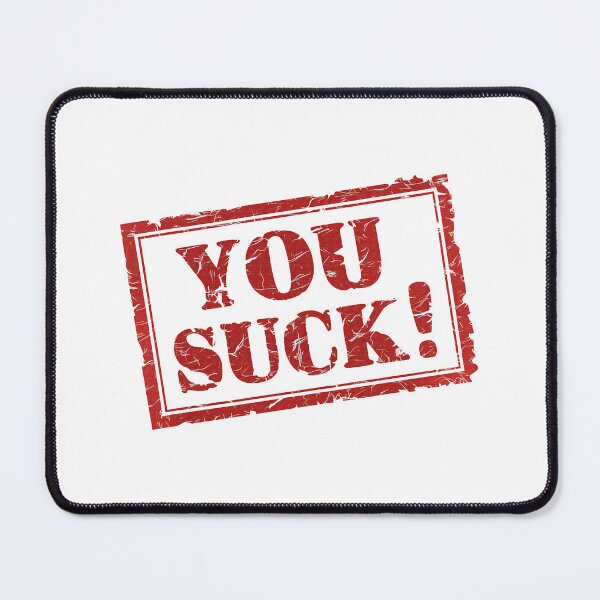 Item preview, You Suck designed and sold by By-Mountains0.