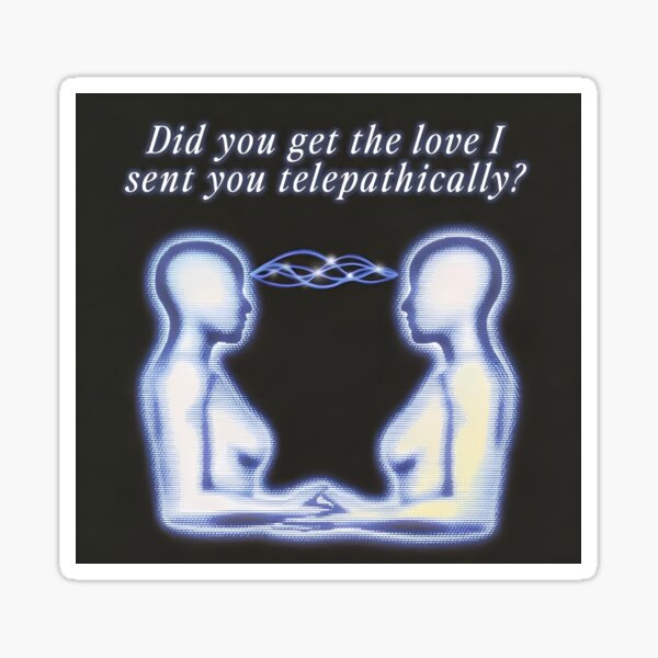 Item preview, did you get my telepathic love? designed and sold by bootleg chronicles.