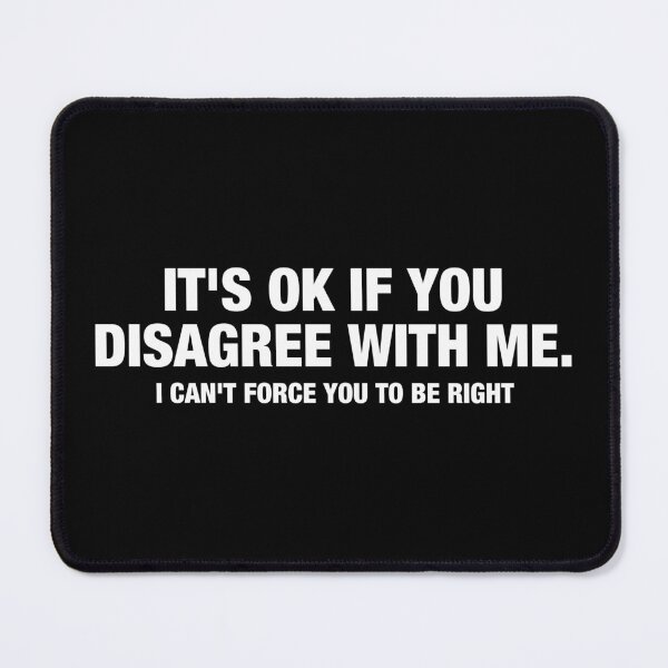 Item preview, It's Ok If You Disagree With MeI Can't Force you to be Right designed and sold by viunziameriza.