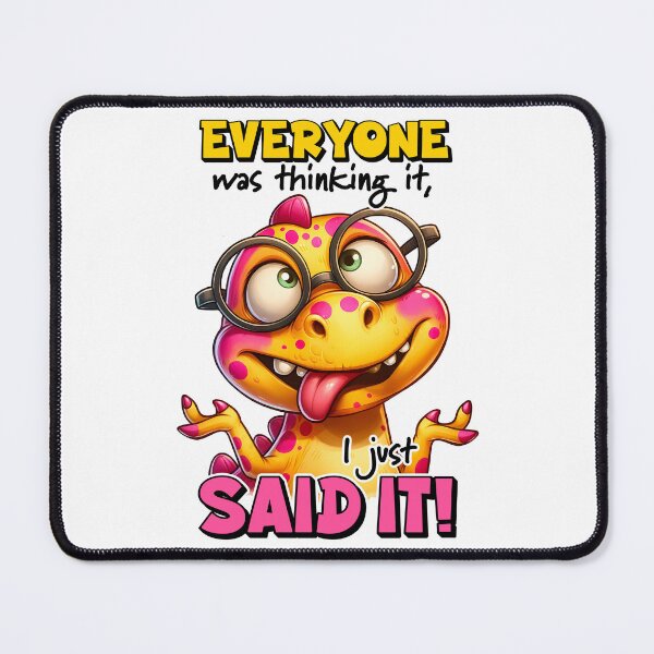 Item preview, Everyone was thinking it, I just said it!, Funny Animals Print, Sarcastic Quotes, Sarcasm Humor designed and sold by Mani Bindu Vadapalli.
