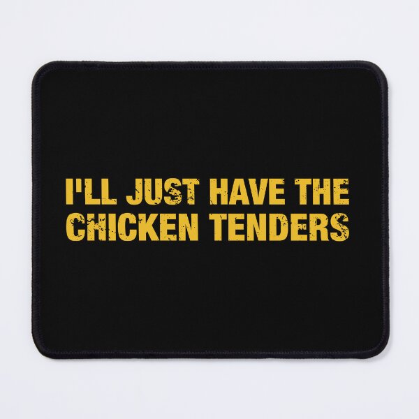 Item preview, I'll Just Have The Chicken Tenders designed and sold by viunziameriza.