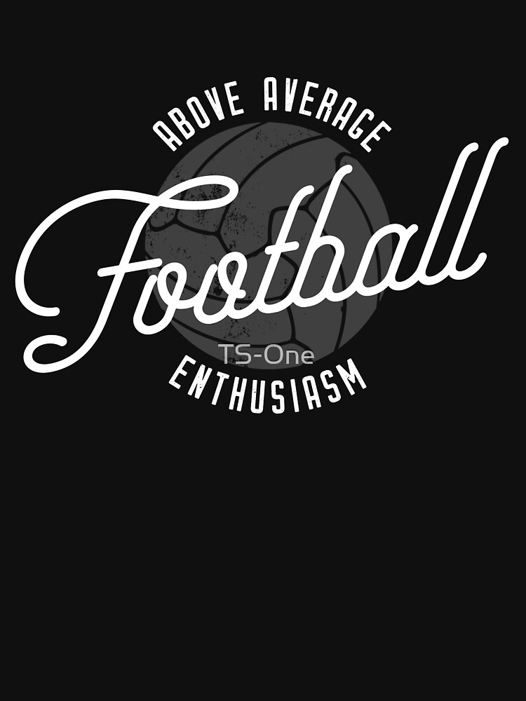 Thumbnail 7 of 7, Classic T-Shirt, Above Average Football Enthusiasm (White) designed and sold by TS-One.