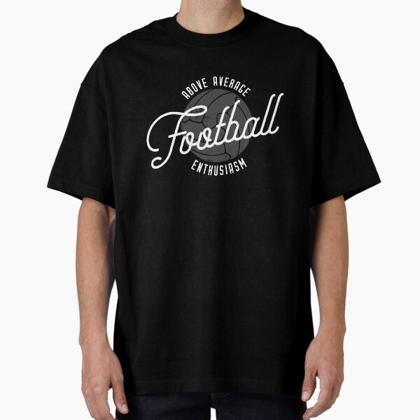 Above Average Football Enthusiasm (White) Oversized T-Shirt