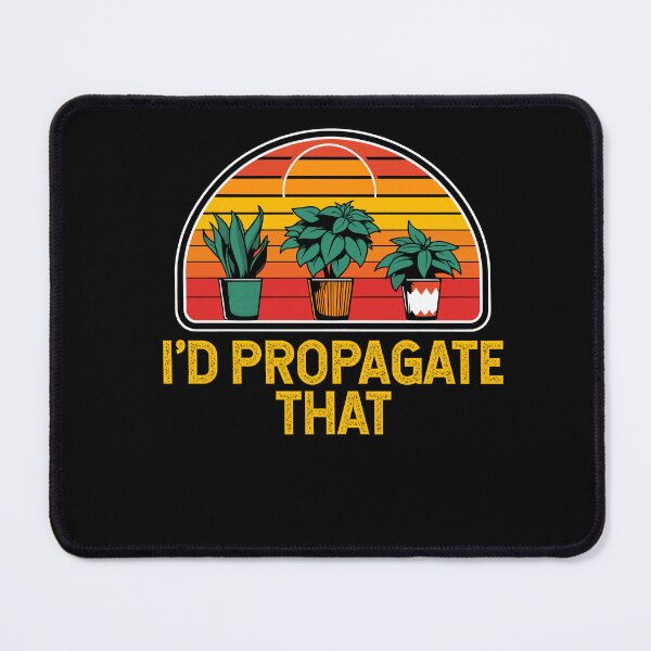 Item preview, I'd Propagate That Plants Funny Gardening Minimalist Cute designed and sold by Dressed For Duty.