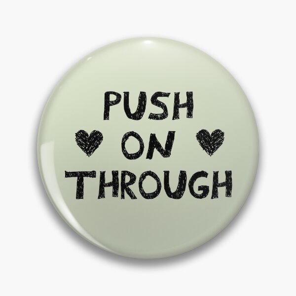 Item preview, Push on through designed and sold by Mady33.