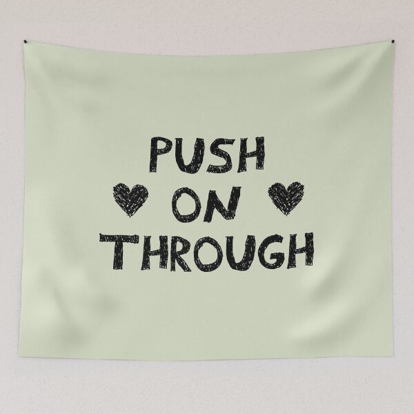 Item preview, Push on through designed and sold by Mady33.