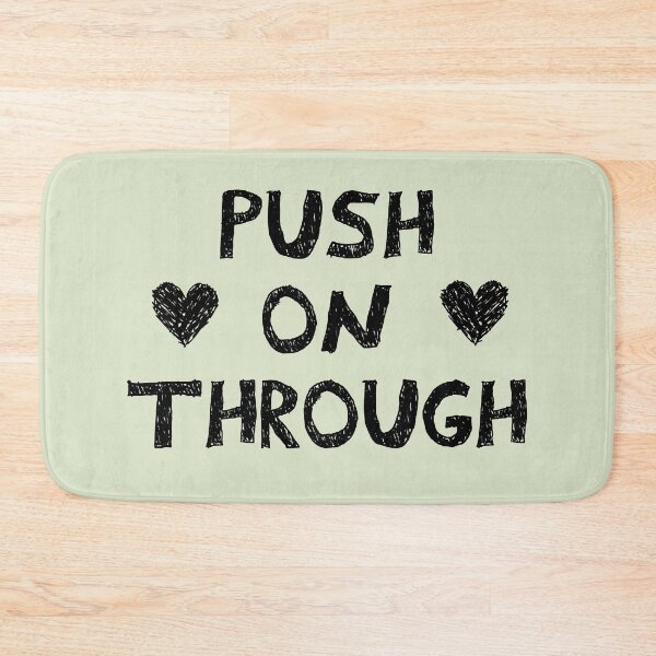 Item preview, Push on through designed and sold by Mady33.