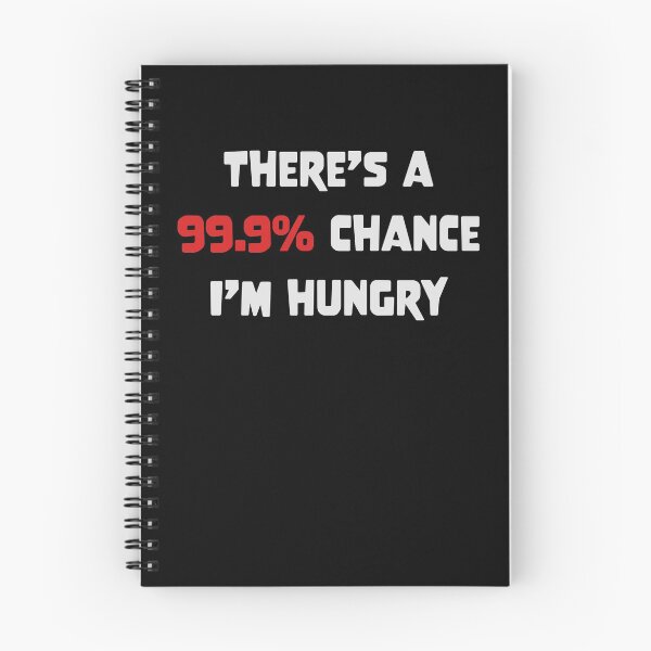 Item preview, I'm Hungry Shirt There Is A 99.9% Chance I'm Hungry Funny Design Great Gift for Food Lovers Always Starving  designed and sold by Panda Branda.