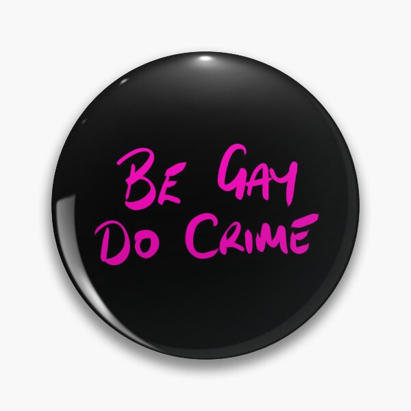 Item preview, Be Gay, Do Crime designed and sold by hellomks.