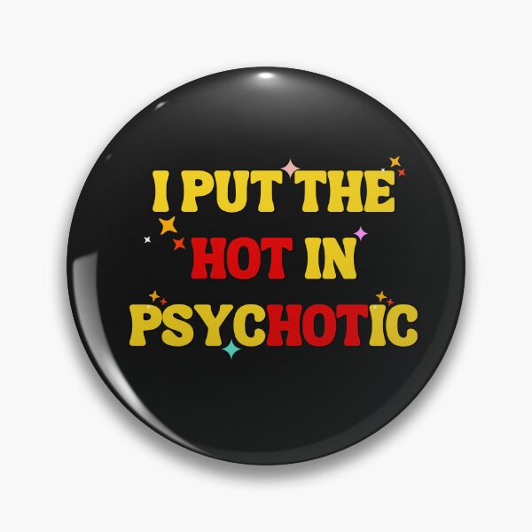 Item preview, I Put The Hot In Psychotic T Shirt / Stickers designed and sold by Designsleashed.
